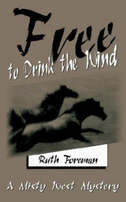 Free to Drink the Wind: A Misty West Mystery 1410768546 Book Cover