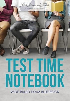 Test Time Notebook: Wide-Ruled Exam Blue Book 1683779398 Book Cover