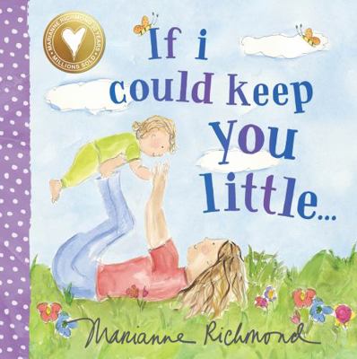 If I Could Keep You Little... 1492675105 Book Cover