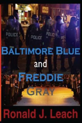 Baltimore Blue and Freddie Gray 1530948932 Book Cover