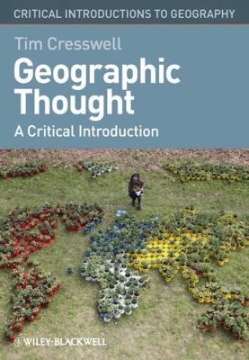 Geographic Thought: A Critical Introduction 1405169400 Book Cover