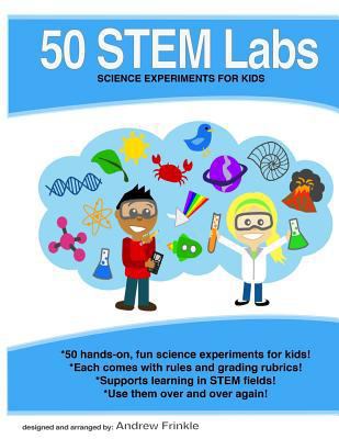 50 Stem Labs - Science Experiments for Kids 1502328178 Book Cover