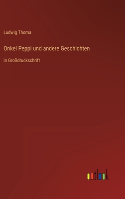 Onkel Peppi und andere Geschichten: in Großdruc... [German] 3368297473 Book Cover