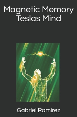 Magnetic Memory Teslas Mind            Book Cover
