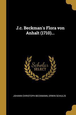 J.c. Beckman's Flora von Anhalt (1710)... [German] 034121227X Book Cover