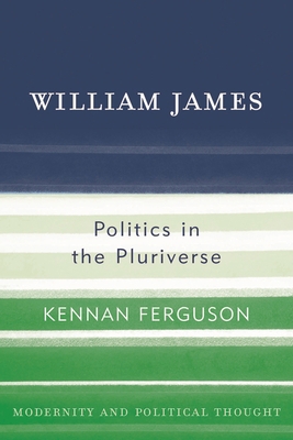 William James: Politics in the Pluriverse 0742523268 Book Cover