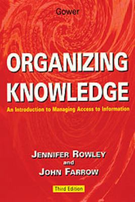 Organizing Knowledge: An Introduction to Managi... 0566080478 Book Cover