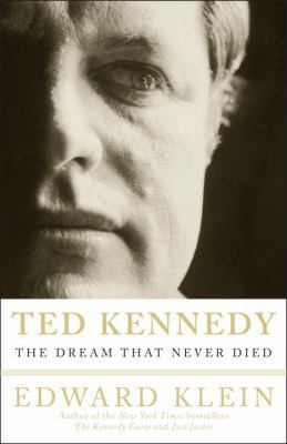 Ted Kennedy: The Dream That Never Died 0307451046 Book Cover