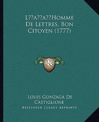 L'Homme De Lettres, Bon Citoyen (1777) [French] 1166158284 Book Cover
