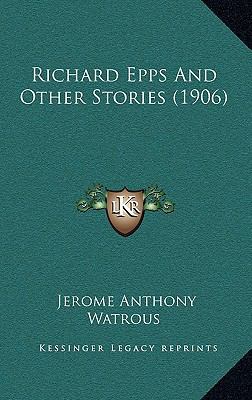 Richard Epps And Other Stories (1906) 1165477874 Book Cover