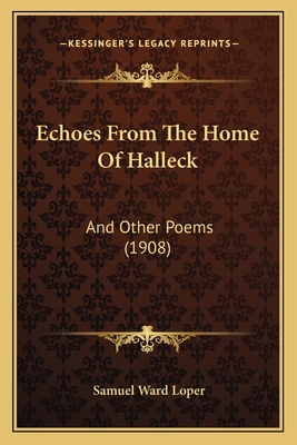 Echoes From The Home Of Halleck: And Other Poem... 1166449319 Book Cover