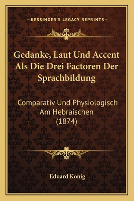 Gedanke, Laut Und Accent Als Die Drei Factoren ... [German] 1168386128 Book Cover