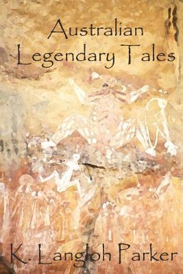 Australian Legendary Tales 1478318163 Book Cover