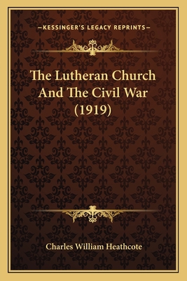 The Lutheran Church And The Civil War (1919) 1165768887 Book Cover