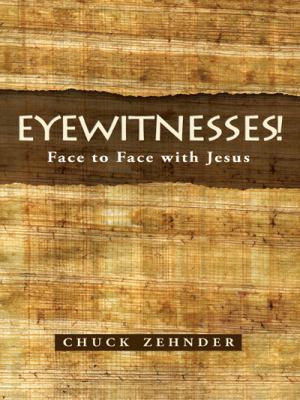 Eyewitnesses!: Face to Face with Jesus 1490849866 Book Cover