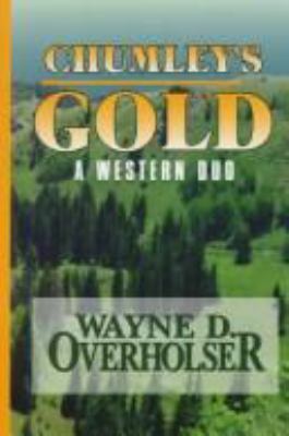 Chumley's Gold: A Western Duo (Five Star First ... 0786215712 Book Cover