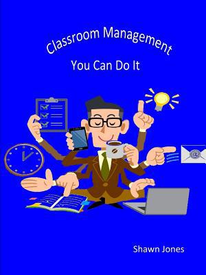Classroom Management You Can Do It 1329311736 Book Cover