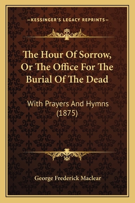 The Hour Of Sorrow, Or The Office For The Buria... 1165658313 Book Cover