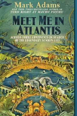 Meet Me in Atlantis: Across Three Continents in... 1101983930 Book Cover