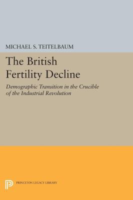 The British Fertility Decline: Demographic Tran... 0691612250 Book Cover