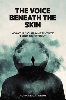 Hardcover The Voice Beneath the Skin : What If Your Inner Voice Took Control? Book