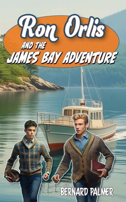 Ron Orlis and the James Bay Adventure            Book Cover