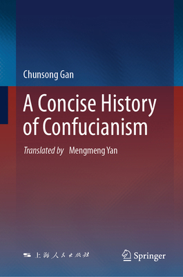 A Concise History of Confucianism 9819675367 Book Cover