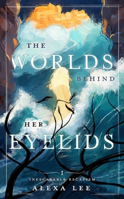 The Worlds Behind Her Eyelids: Inescapable Esca... B0CJSG2ZR2 Book Cover