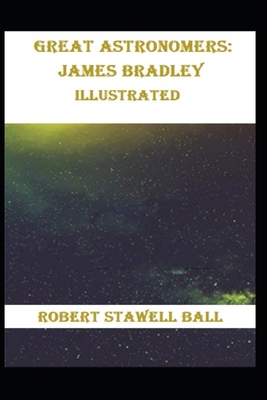 Great Astronomers: James Bradley Illustrated            Book Cover