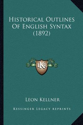 Historical Outlines Of English Syntax (1892) 1163981982 Book Cover