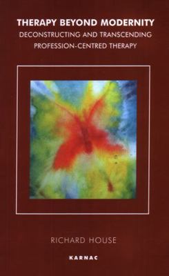 Therapy Beyond Modernity: Deconstructing and Tr... 1855759969 Book Cover