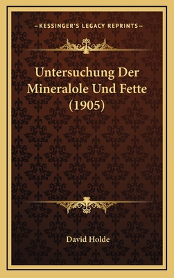 Untersuchung Der Mineralole Und Fette (1905) [German] 1167933427 Book Cover