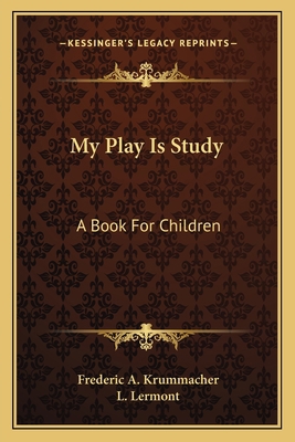 My Play Is Study: A Book For Children 1163707783 Book Cover
