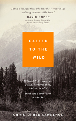 Called to the Wild: Biblical Reflections on Fai... 0768472717 Book Cover