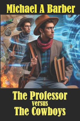 The Professor versus The Cowboys: How the Wild ... 1500760048 Book Cover