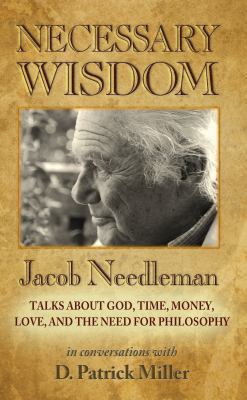 Necessary Wisdom: Jacob Needleman Talks About G... 0988802406 Book Cover