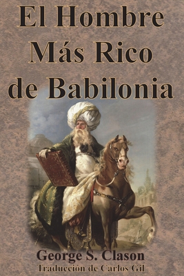 El Hombre Más Rico de Babilonia [Spanish] 1640323872 Book Cover