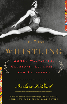 They Went Whistling: Women Wayfarers, Warriors,... 0385720025 Book Cover