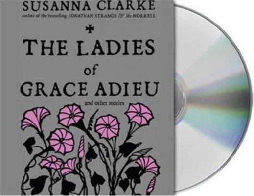 The Ladies of Grace Adieu and Other Stories 1427200785 Book Cover