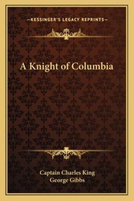 A Knight of Columbia 116277584X Book Cover