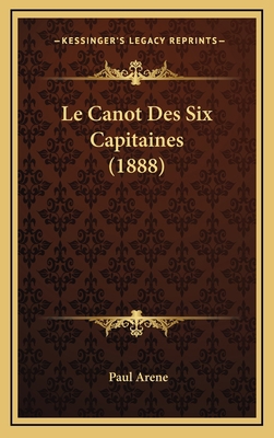 Le Canot Des Six Capitaines (1888) [French] 1167847423 Book Cover