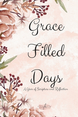 Grace Filled Days: A Year of Scripture and Refl... B0DJ547R82 Book Cover