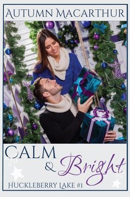 Calm & Bright: A clean and sweet Christian roma... 1539372634 Book Cover