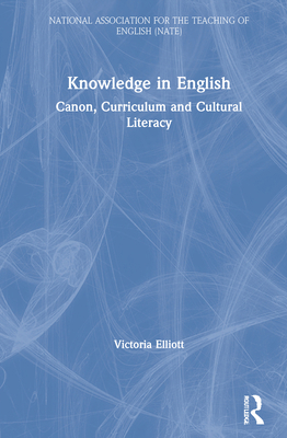 Knowledge in English: Canon, Curriculum and Cul... 0367354179 Book Cover