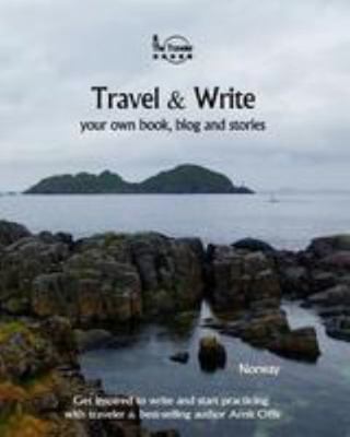 Travel & Write: Your Own Book, Blog and Stories... 1981659625 Book Cover