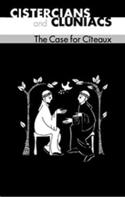 Cistercians and Cluniacs: The Case for Citeaux ... 0879072334 Book Cover