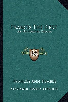 Francis The First: An Historical Drama 1163259918 Book Cover