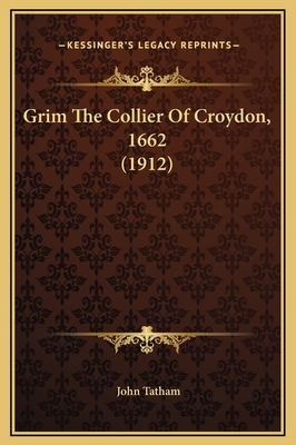 Grim The Collier Of Croydon, 1662 (1912) 1169201512 Book Cover