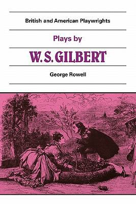 Plays by W. S. Gilbert: The Palace of the Truth... 0521280567 Book Cover