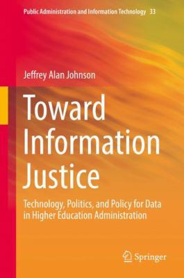 Toward Information Justice: Technology, Politic... 3319708929 Book Cover